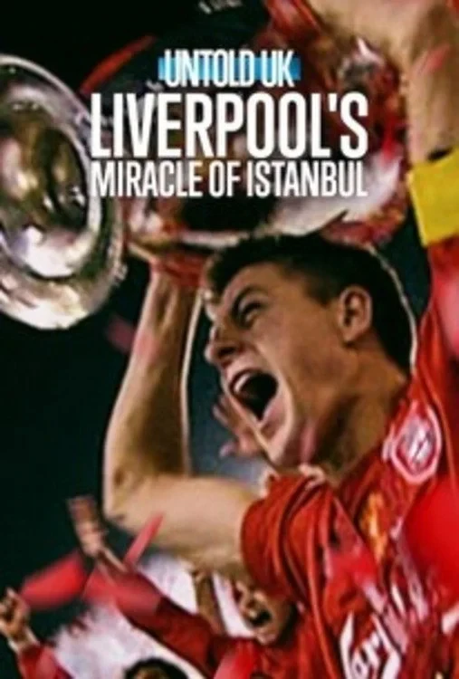 Постер фильма Untold UK: Liverpool's Miracle of Istanbul